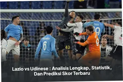 Lazio vs Udinese: Pertarungan Sengit di Serie A dengan Berbagai Prediksi